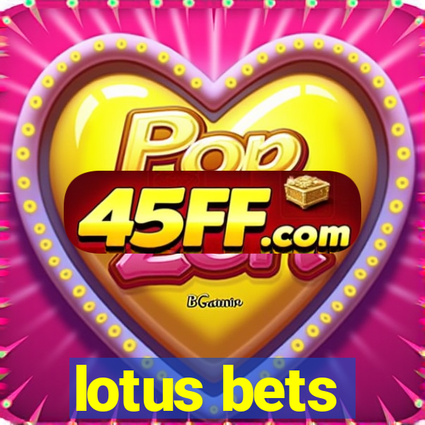 lotus bets